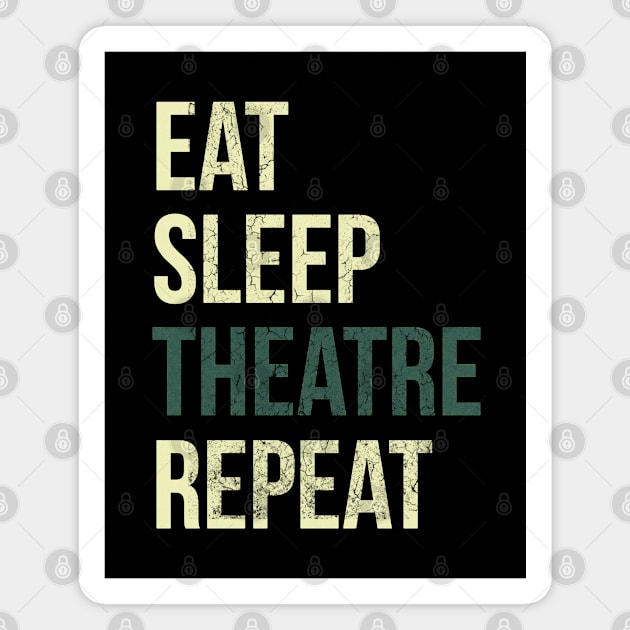 Eat Sleep Theatre Repeat Magnet by halodoc